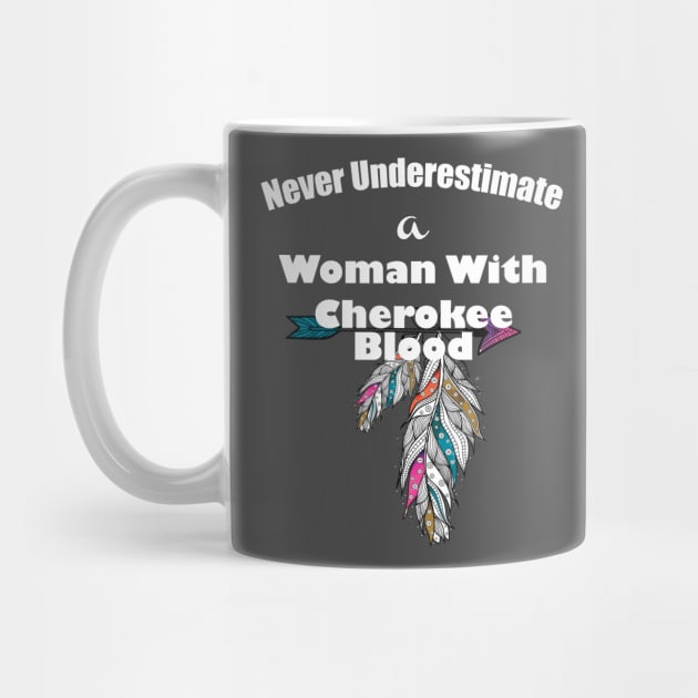 Never underestimate a woman with Cherokee blood by lucid